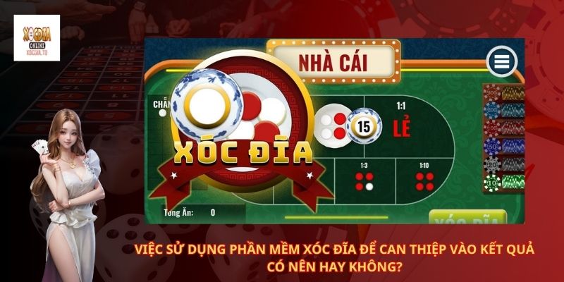 Cách tải Phần mềm xóc đĩa online mới nhất 2 Việc sử dụng phần mềm xóc đĩa để can thiệp vào kết quả có nên hay không?
